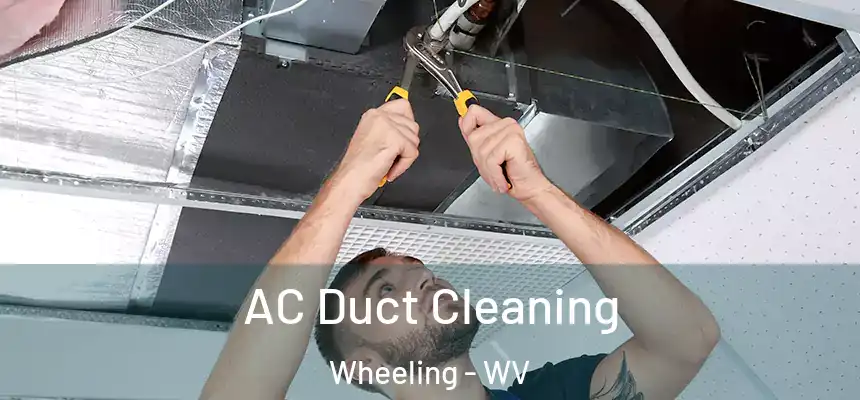  AC Duct Cleaning Wheeling - WV
